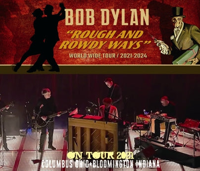 BOB DYLAN - ON TOUR 2021 ROUGH AND ROWDY WAYS - COLUMBUS & BLOOMINGTON (3CDR)