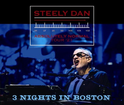 STEELY DAN - 3 NIGHTS IN BOSTON: ABSOLUTELY NORMAL TOUR 2021(6CDR)