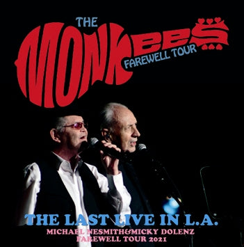 THE MONKEES/THE LAST LIVE IN L.A. : MICHAEL NESMITH&MICKY DOLENZ  FAREWELL TOUR 2021(2CDR)
