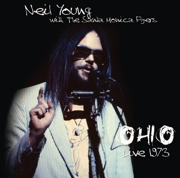 NEIL YOUNG with THE SANTA MONICA FLYERS - OHIO : LIVE 1973