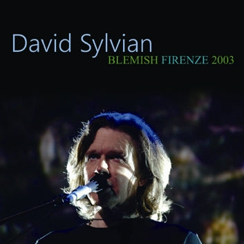 DAVID SYLVIAN - BLEMISH FIRENZE 2003 (2CDR)
