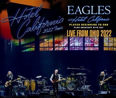 EAGLES - LIVE FROM OHIO: HOTEL CALIFORNIA plus GREATEST HITS TOUR 2022(3CDR)
