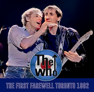THE WHO - THE FIRST FAREWELL TORONTO 1982