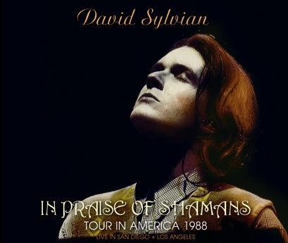 DAVID SYLVIAN - IN PRAISE OF SHAMANS: TOUR IN AMERICA 1988 (4CDR)