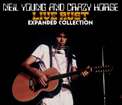 NEIL YOUNG and CRAZY HORSE -  "LIVE RUST" EXPANDED COLLECTION (6CDR)
