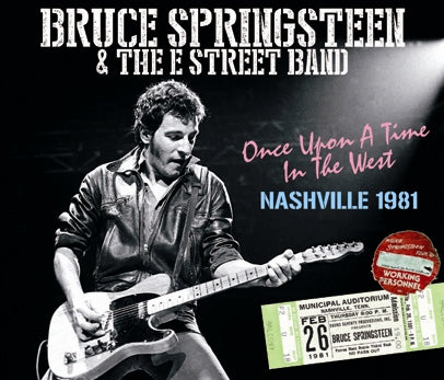 BRUCE SPRINGSTEEN - ONCE UPON A TIME IN THE WEST: NASHVILLE 1981