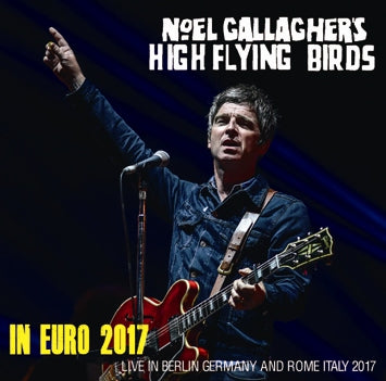 NOEL GALLAGHER'S HIGH FLYING BIRDS - IN EURO 2017