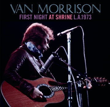 VAN MORRISON - FIRST NIGHT AT SHRINE L.A. 1973