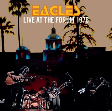 EAGLES - LIVE AT THE FORUM 1976