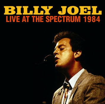 BILLY JOEL - LIVE AT THE SPECTRUM 1984