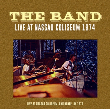 THE BAND - LIVE AT NASSAU COLISEUM 1974