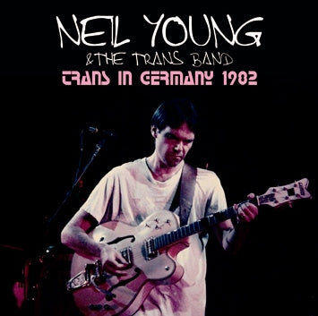 NEIL YOUNG & TRANS BAND - TRANS IN GERMANY 1982