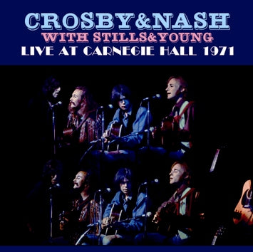 CROSBY & NASH with STILLS & YOUNG - LIVE AT CARNEGIE HALL 1971