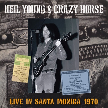 NEIL YOUNG and CRAZY HORSE - LIVE IN SANTA MONICA 1970