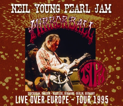 NEIL YOUNG + PEARL JAM - LIVE OVER EUROPE: TOUR 1995 (6CDR)