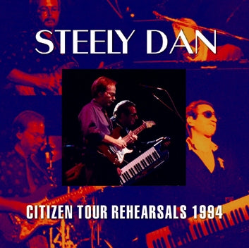 STEELY DAN - CITIZEN TOUR REHEARSALS 1994 (1CDR)