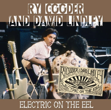 RY COODER and DAVID LINDLEY - ELECTRIC ON THE EEL (1CDR)
