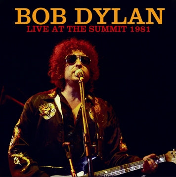 BOB DYLAN - LIVE AT THE SUMMIT 1981