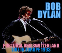 BOB DYLAN - PORTUGAL AND SWITZERLAND: LIVE IN EUROPE 1993