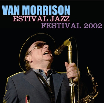 VAN MORRISON - ESTIVAL JAZZ FESTIVAL 2002