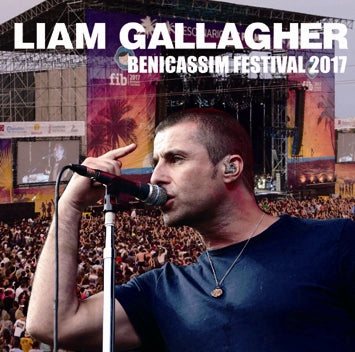 LIAM GALLAGHER - BENICASSIM FESTIVAL 2017