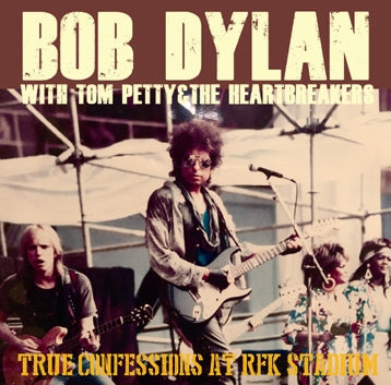 BOB DYLAN WITH TOM PETTY - TRUE CONFESSIONS AT RFK STADIUM