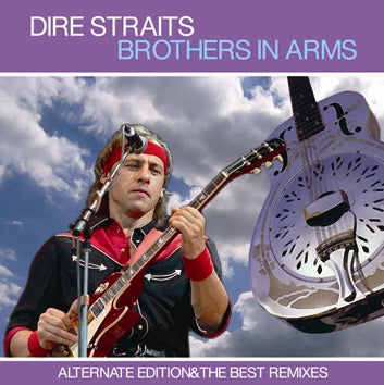 DIRE STRAITS - BROTHERS IN ARMS: ALTERNATE EDITION & THE BEST REMIXES