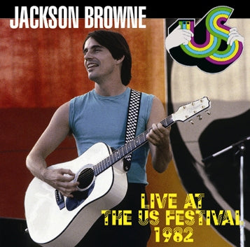 JACKSON BROWNE - LIVE AT THE US FESTIVAL 1982