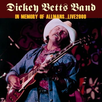 DICKEY BETTS BAND - IN MEMORY OF ALLMANS... LIVE 2000