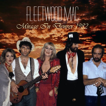 FLEETWOOD MAC - MIRAGE IN DENVER 1982