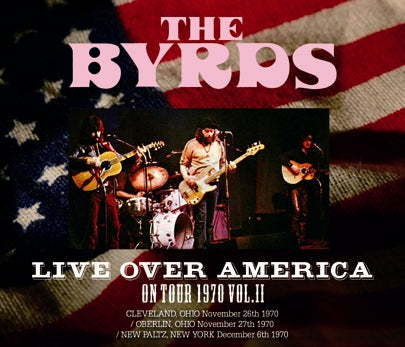 THE BYRDS - LIVE OVER AMERICA: ON TOUR 1970 VOL.II (3CDR)
