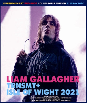 LIAM GALLAGHER - TRNSMT + ISLE OF WIGHT 2021 (1BDR)