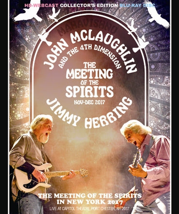 JOHN McLAUGHLIN & THE FOURTH DIMENTION and JIMMY HERRING - THE MEETING OF THE SPIRITS IN N.Y. '17